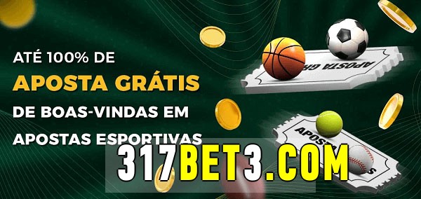 317bet bet Ate 100% de Aposta Gratis